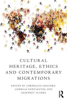 Holtorf / Pantazatos / Scarre |  Cultural Heritage, Ethics and Contemporary Migrations | Buch |  Sack Fachmedien