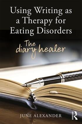Alexander | Using Writing as a Therapy for Eating Disorders | Buch | 978-1-138-78837-4 | sack.de