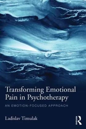 Timulak |  Transforming Emotional Pain in Psychotherapy | Buch |  Sack Fachmedien