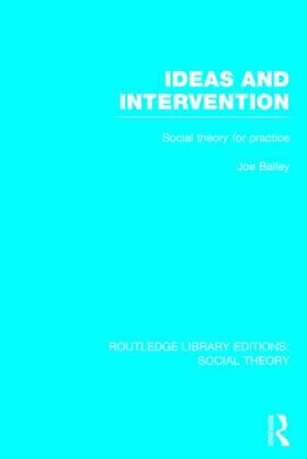Bailey |  Ideas and Intervention: Social Theory for Practice | Buch |  Sack Fachmedien