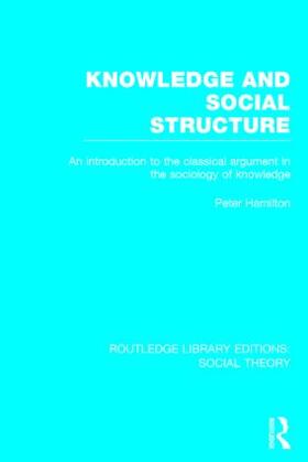 Hamilton | Knowledge and Social Structure: An Introduction to the Classical Argument in the Sociology of Knowledge | Buch | 978-1-138-79095-7 | sack.de
