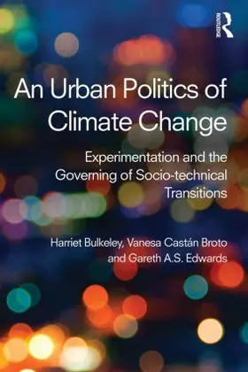 Bulkeley / Broto / Edwards | An Urban Politics of Climate Change | Buch | 978-1-138-79110-7 | sack.de