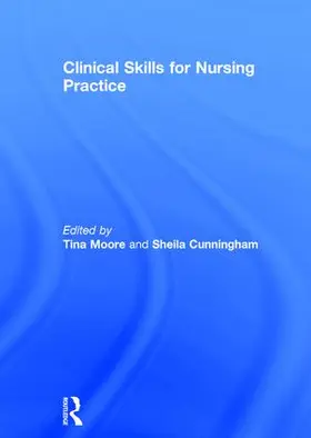 Moore / Cunningham |  Clinical Skills for Nursing Practice | Buch |  Sack Fachmedien