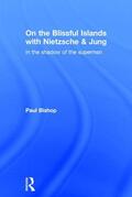 Bishop |  On the Blissful Islands with Nietzsche & Jung | Buch |  Sack Fachmedien