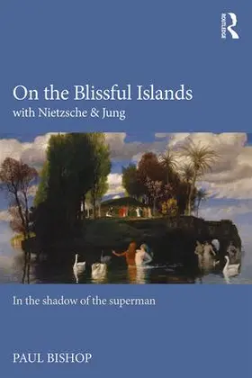 Bishop |  On the Blissful Islands with Nietzsche & Jung | Buch |  Sack Fachmedien