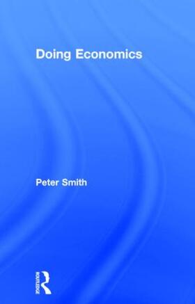 Smith | Doing Economics | Buch | 978-1-138-79166-4 | sack.de