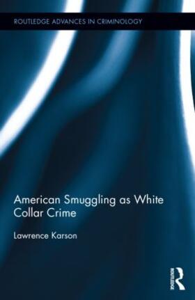 Karson | American Smuggling as White Collar Crime | Buch | 978-1-138-79207-4 | sack.de