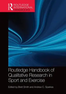 Smith / Sparkes | Routledge Handbook of Qualitative Research in Sport and Exercise | Buch | 978-1-138-79248-7 | www.sack.de