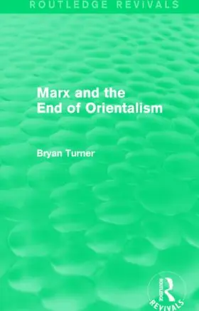 Turner |  Marx and the End of Orientalism (Routledge Revivals) | Buch |  Sack Fachmedien