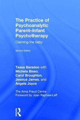 Baradon / Biseo / Broughton | The Practice of Psychoanalytic Parent-Infant Psychotherapy | Buch | 978-1-138-79277-7 | sack.de
