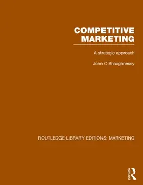 O'Shaughnessy |  Competitive Marketing (RLE Marketing) | Buch |  Sack Fachmedien