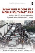 Middleton / Elmhirst / Chantavanich |  Living with Floods in a Mobile Southeast Asia | Buch |  Sack Fachmedien