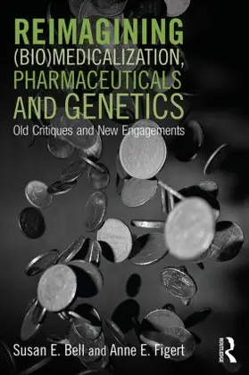 Bell / Figert | Reimagining (Bio)Medicalization, Pharmaceuticals and Genetics | Buch | 978-1-138-79371-2 | www.sack.de
