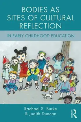 Burke / Duncan |  Bodies as Sites of Cultural Reflection in Early Childhood Education | Buch |  Sack Fachmedien