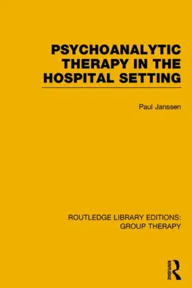 Janssen |  Psychoanalytic Therapy in the Hospital Setting (RLE: Group Therapy) | Buch |  Sack Fachmedien