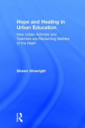 Ginwright | Hope and Healing in Urban Education | Buch | 978-1-138-79756-7 | www.sack.de