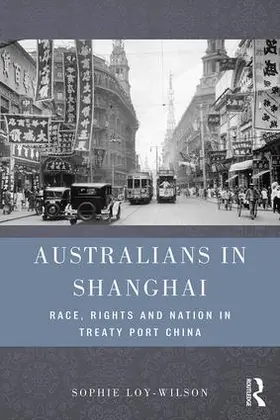 Loy-Wilson | Australians in Shanghai | Buch | 978-1-138-79762-8 | www.sack.de