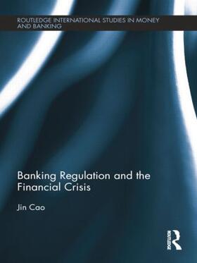 Cao | Banking Regulation and the Financial Crisis | Buch | 978-1-138-79867-0 | sack.de