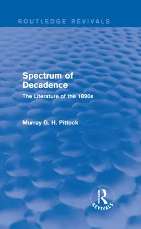 Pittock |  Spectrum of Decadence (Routledge Revivals) | Buch |  Sack Fachmedien