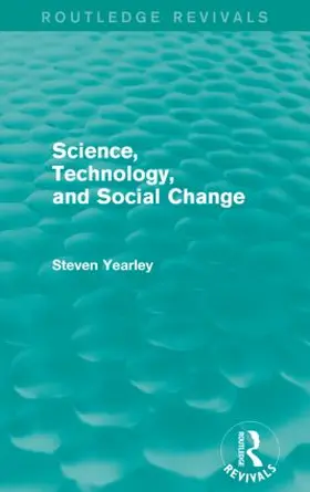 Yearley |  Science, Technology, and Social Change (Routledge Revivals) | Buch |  Sack Fachmedien