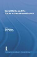 Weber / Remer |  Social Banks and the Future of Sustainable Finance | Buch |  Sack Fachmedien