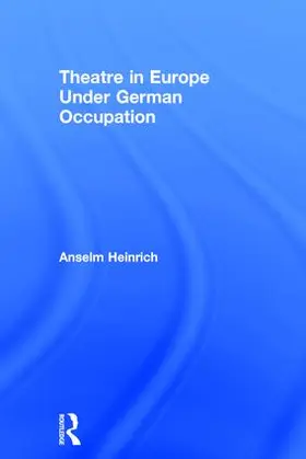 Heinrich |  Theatre in Europe Under German Occupation | Buch |  Sack Fachmedien