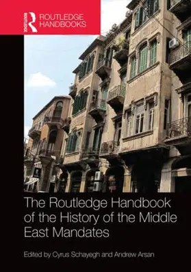 Schayegh / Arsan |  The Routledge Handbook of the History of the Middle East Mandates | Buch |  Sack Fachmedien