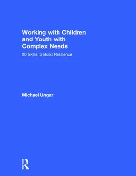 Ungar |  Working with Children and Youth with Complex Needs | Buch |  Sack Fachmedien