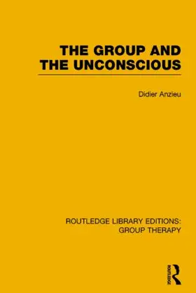 Anzieu | The Group and the Unconscious | Buch | 978-1-138-80186-8 | www.sack.de