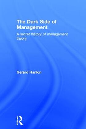 Hanlon | The Dark Side of Management | Buch | 978-1-138-80189-9 | sack.de