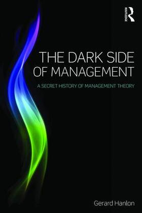 Hanlon | The Dark Side of Management | Buch | 978-1-138-80190-5 | sack.de