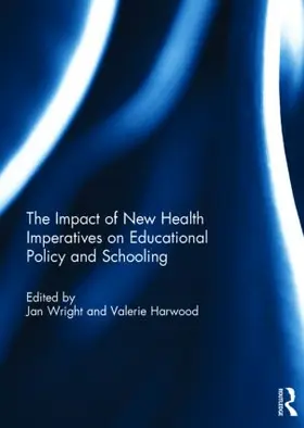Wright / Harwood |  The Impact of New Health Imperatives on Educational Policy and Schooling | Buch |  Sack Fachmedien