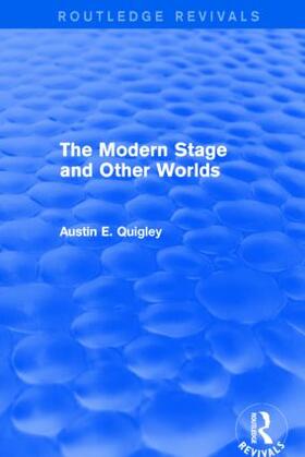 Quigley | The Modern Stage and Other Worlds (Routledge Revivals) | Buch | 978-1-138-80447-0 | sack.de
