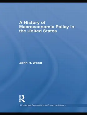 Wood |  A History of Macroeconomic Policy in the United States | Buch |  Sack Fachmedien