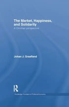 Graafland | The Market, Happiness and Solidarity | Buch | 978-1-138-80543-9 | www.sack.de
