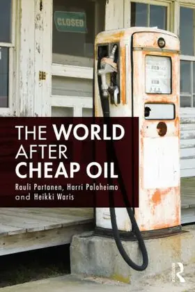 Partanen / Paloheimo / Waris | The World After Cheap Oil | Buch | 978-1-138-80637-5 | www.sack.de