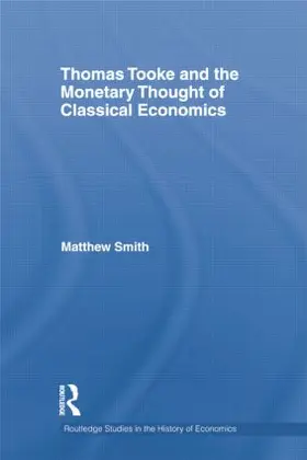 Smith |  Thomas Tooke and the Monetary Thought of Classical Economics | Buch |  Sack Fachmedien