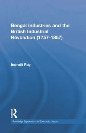 Ray |  Bengal Industries and the British Industrial Revolution (1757-1857) | Buch |  Sack Fachmedien