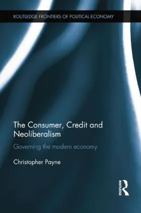 Payne |  The Consumer, Credit and Neoliberalism | Buch |  Sack Fachmedien