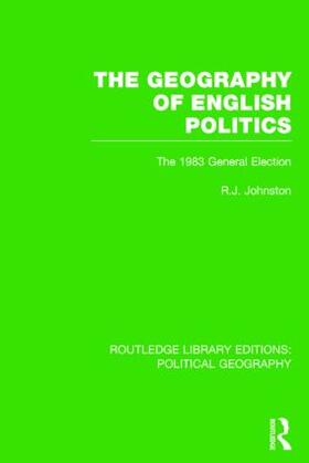 Johnston |  The Geography of English Politics (Routledge Library Editions: Political Geography) | Buch |  Sack Fachmedien