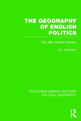 Johnston |  The Geography of English Politics (Routledge Library Editions: Political Geography) | Buch |  Sack Fachmedien