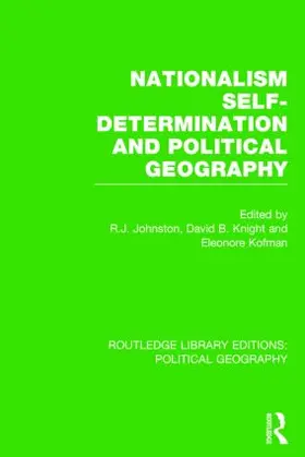 Johnston / Knight / Kofman |  Nationalism, Self-Determination and Political Geography (Routledge Library Editions | Buch |  Sack Fachmedien