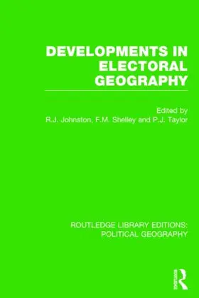 Johnston / Shelley / Taylor |  Developments in Electoral Geography (Routledge Library Editions | Buch |  Sack Fachmedien