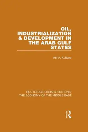 Kubursi |  Oil, Industrialization and Development in the Arab Gulf States | Buch |  Sack Fachmedien