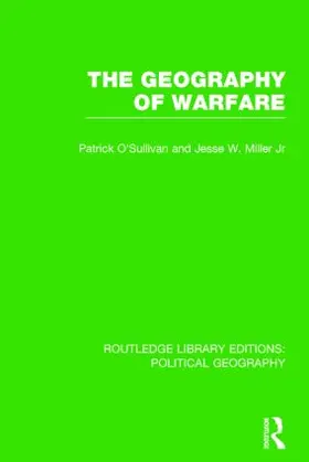 O'Sullivan |  The Geography of Warfare (Routledge Library Editions: Political Geography) | Buch |  Sack Fachmedien