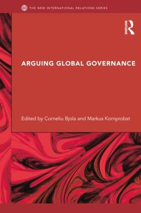 Bjola / Kornprobst |  Arguing Global Governance | Buch |  Sack Fachmedien