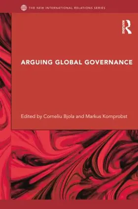 Bjola / Kornprobst |  Arguing Global Governance | Buch |  Sack Fachmedien