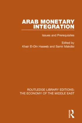 Haseeb / Makdisi |  Arab Monetary Integration (RLE Economy of Middle East) | Buch |  Sack Fachmedien