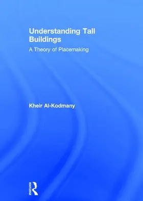 Al-Kodmany |  Understanding Tall Buildings | Buch |  Sack Fachmedien