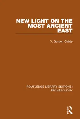 Childe |  New Light on the Most Ancient East | Buch |  Sack Fachmedien